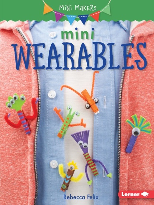 Title details for Mini Wearables by Rebecca Felix - Available